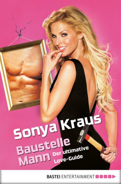 Baustelle Mann: Der ultimative Love-Guide