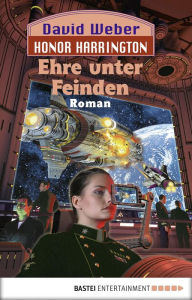 Title: Honor Harrington: Ehre unter Feinden: Bd. 6. Roman, Author: David Weber