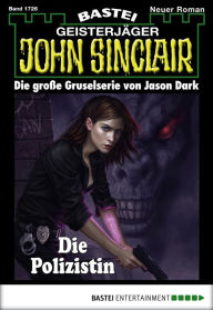 Title: John Sinclair 1726: Die Polizistin, Author: Jason Dark