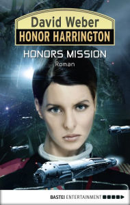 Title: Honor Harrington: Honors Mission: Bd. 25. Roman, Author: David Weber