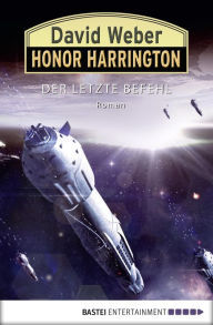 Title: Honor Harrington: Der letzte Befehl: Bd. 26. Roman, Author: David Weber
