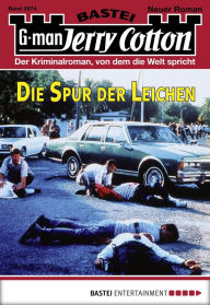 Title: Jerry Cotton 2874: Die Spur der Leichen, Author: Jerry Cotton