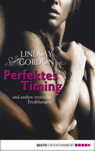 Perfektes Timing: und andere erotische Erzählungen