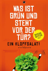 Title: Was ist grün und steht vor der Tür? Ein Klopfsalat!: Miese Witze Vol. 1, Author: Norbert Golluch