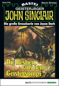 Title: John Sinclair 165: Die Bestien aus dem Geistersumpf, Author: Jason Dark