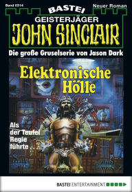 Title: John Sinclair 314: Elektronische Hölle. Als der Teufel Regie führte ..., Author: Jason Dark