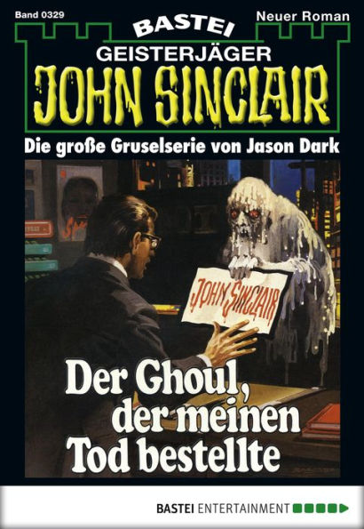 John Sinclair 329: Der Ghoul, der meinen Tod bestellte