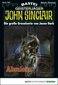 Title: John Sinclair 1250: Absalom (1. Teil), Author: Jason Dark