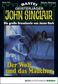 Title: John Sinclair 1274: Der Wolf und das Mädchen, Author: Jason Dark