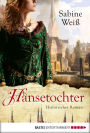 Hansetochter: Historischer Roman