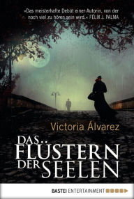 Title: Das Flüstern der Seelen: Roman, Author: Victoria Álvarez