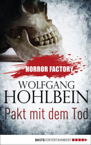 Title: Horror Factory - Pakt mit dem Tod, Author: Wolfgang Hohlbein