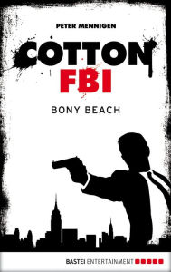 Title: Cotton FBI - Episode 06: Bony Beach, Author: Peter Mennigen