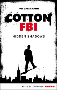 Title: Cotton FBI - Episode 03: Hidden Shadows, Author: Jan Gardemann
