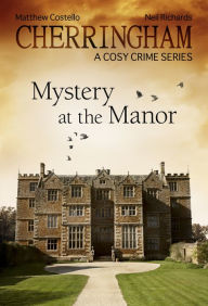 Title: Cherringham - Mystery at the Manor: A Cosy Crime Series, Author: Matthew Costello