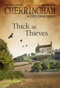 Title: Cherringham - Thick as Thieves: A Cosy Crime Series, Author: Matthew Costello