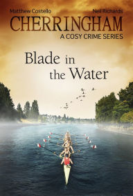 Title: Cherringham - Blade in the Water: A Cosy Crime Series, Author: Matthew Costello