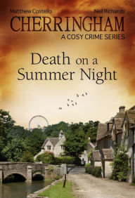 Title: Cherringham - Death on a Summer Night: A Cosy Crime Series, Author: Matthew Costello