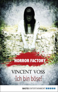 Title: Horror Factory - Ich bin böse!, Author: Vincent Voss