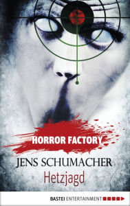 Title: Horror Factory - Hetzjagd, Author: Jens Schumacher