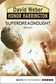Title: Honor Harrington: Superdreadnought, Author: David Weber