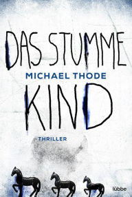 Title: Das stumme Kind: Thriller, Author: Michael Thode