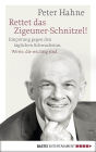 Rettet das Zigeuner-Schnitzel!: Empörung gegen den täglichen Schwachsinn. Werte, die wichtig sind