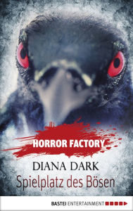 Title: Horror Factory - Spielplatz des Bösen, Author: Diana Dark