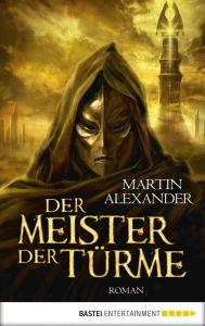 Title: Der Meister der Türme: Roman, Author: Martin Alexander