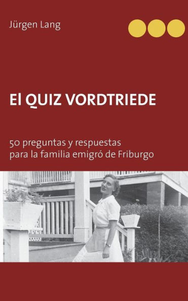 El Quiz Vordtriede: 50 preguntas y respuestas para la familia emigró de Friburgo