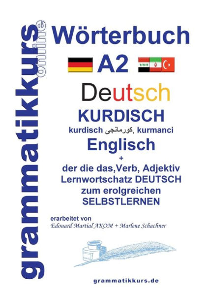 WÃ¯Â¿Â½rterbuch Deutsch - Kurdisch - Kurmandschi - Englisch A2: Lernwortschatz A2 Sprachkurs Deutsch zum erfolgreichen Selbstlernen fÃ¯Â¿Â½r TeilnehmerInnen aus Kurdistan