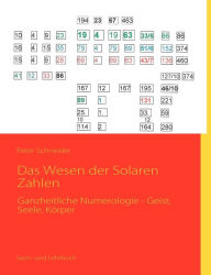 Title: Das Wesen der Solaren Zahlen: Ganzheitliche Numerologie - Geist, Seele, Körper, Author: Peter Schneider