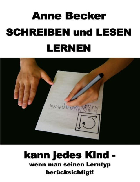 Schreiben und lesen lernen kann jedes Kind - wenn man Schreiben und lesen lernen kann jedes Kind - wenn man