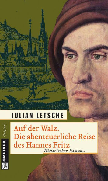 Auf der Walz. Die abenteuerliche Reise des Hannes: Historischer Roman