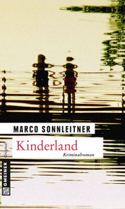 Title: Kinderland: Bartholomäus Kammerlanders zweiter Fall, Author: Marco Sonnleitner