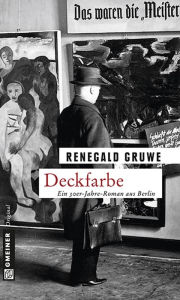 Title: Deckfarbe: Ein 30er-Jahre-Roman aus Berlin, Author: Renegald Gruwe