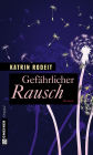 Gefährlicher Rausch: Roman