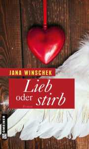 Title: Lieb oder stirb: Roman, Author: Jana Winschek