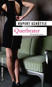 Title: Querbrater: Kriminalroman, Author: Rupert Schöttle