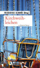 Kirchweihleichen: 13 finstere Storys