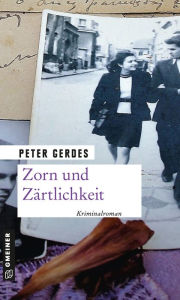 Title: Zorn und Zärtlichkeit: Kriminalroman, Author: Peter Gerdes