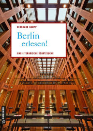 Title: Berlin erlesen!: Eine literarische Schatzsuche, Author: Bernhard Hampp