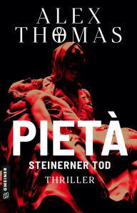 Title: Pietà - Steinerner Tod: Thriller, Author: Alex Thomas