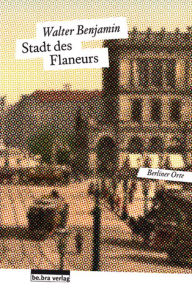 Title: Stadt des Flaneurs: Walter Benjamin, Author: Walter Benjamin