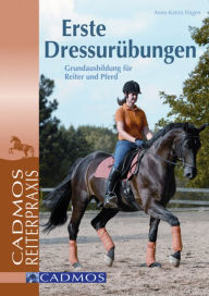 Title: Erste Dressurübungen: Grundausbildung für Reiter und Pferd, Author: Anne-Katrin Hagen