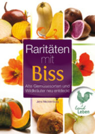 Title: Raritäten mit Biss: Alte Gemüsesorten und Wildkräuter neu entdeckt, Author: Jens Mecklenburg