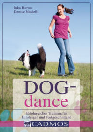Title: Dogdance: Erfolgreiches Training für Einsteiger und Fortgeschrittene, Author: Inka Burow