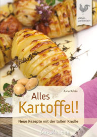 Title: Alles Kartoffel: Neue Rezepte mit der tollen Knolle, Author: Anne Ridder
