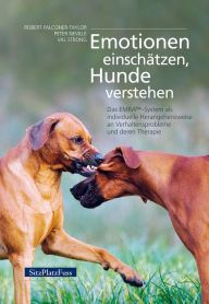 Title: Emotionen einschätzen, Hunde verstehen: Das EMRA-System als individuelle Herangehensweise an Verhaltensprobleme und deren Therapie, Author: Robert Falconer-Taylor