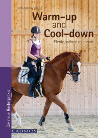 Title: Warm-up and Cool-down: Pferde optimal trainieren, Author: Eva Maria Sülzle